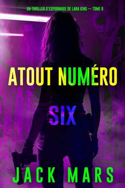 Produktbild: Atout num&eacute;ro six (Un thriller d'espionnage de Lara King - tome 6)