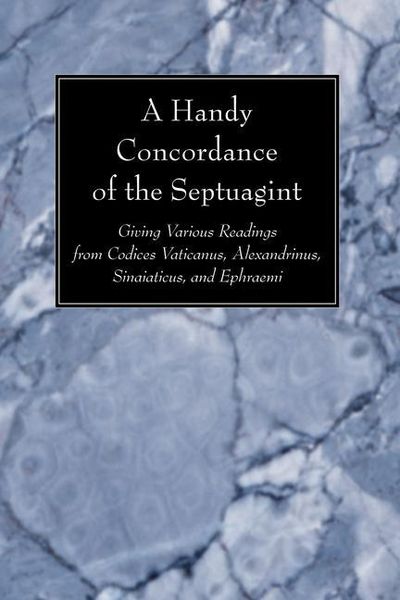 Produktbild: A Handy Concordance of the Septuagint: Giving Various Readings from Codices Vaticanus, Alexandrinus, Sinaiticus, and Ephraemi