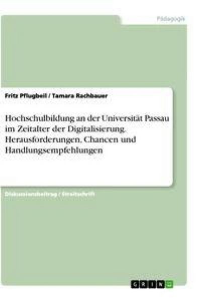 Produktbild: Hochschulbildung an der Universit&auml;t Passau im Zeitalter der Digitalisierung. Herausforderungen, Chancen und Handlungsempfehlungen