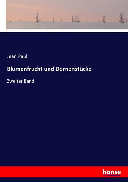 Blumenfrucht und Dornenstücke, Taschenbuch von Jean Paul, Hansebooks, 9783743699755