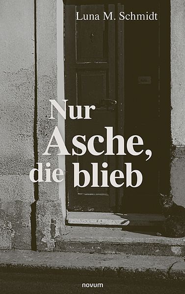 Nur Asche, die blieb, Taschenbuch von Luna Marie Schmidt, Novum Verlag, 9783711603982
