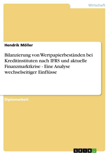 Produktbild: Bilanzierung von Wertpapierbest&auml;nden bei Kreditinstituten nach IFRS und aktuelle Finanzmarktkrise - Eine Analyse wechselseitiger Einfl&uuml;sse