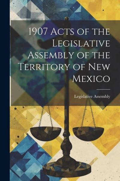 Produktbild: 1907 Acts of the Legislative Assembly of the Territory of New Mexico