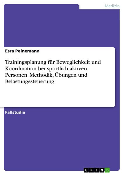 Produktbild: Trainingsplanung f&uuml;r Beweglichkeit und Koordination bei sportlich aktiven Personen. Methodik, &Uuml;bungen und Belastungssteuerung