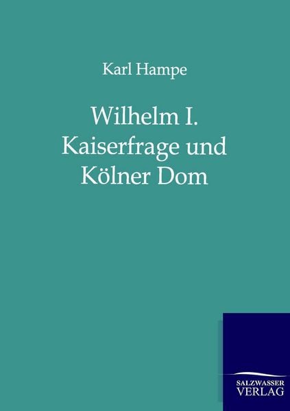 Produktbild: Wilhelm I. Kaiserfrage und K&ouml;lner Dom