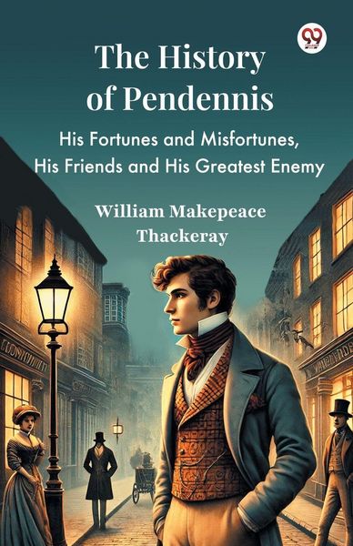 Produktbild: The History Of Pendennis His Fortunes and Misfortunes, His Friends and His Greatest Enemy