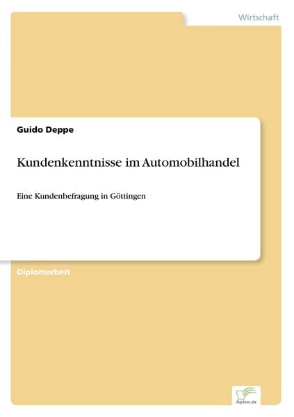 Kundenkenntnisse im Automobilhandel, Taschenbuch von Guido Deppe, GRIN, 9783838628899