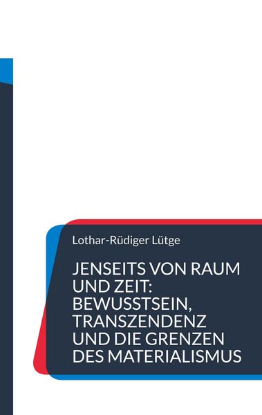 Produktbild: Jenseits von Raum und Zeit: Bewusstsein, Transzendenz und die Grenzen des Materialismus