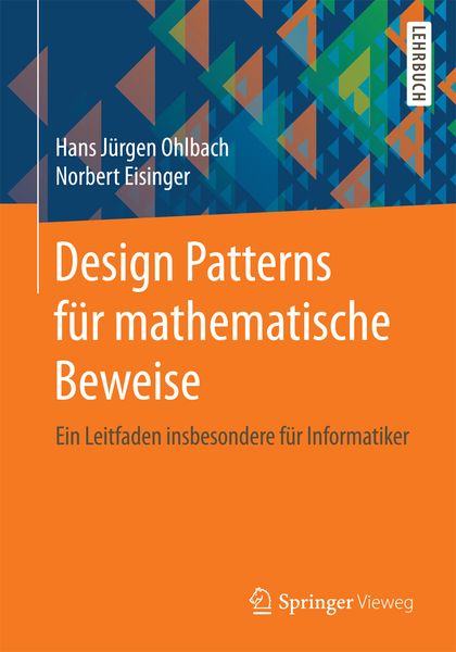 Design Patterns für mathematische Beweise, Taschenbuch von Hans Jürgen Ohlbach , Norbert Eisinger, Springer Berlin, 9783662556511