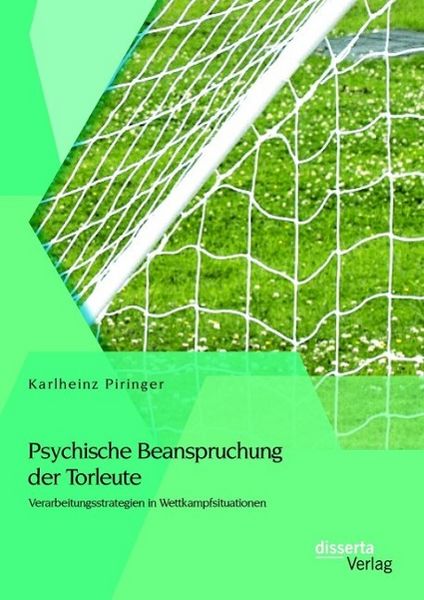 Produktbild: Psychische Beanspruchung der Torleute: Verarbeitungsstrategien in Wettkampfsituationen