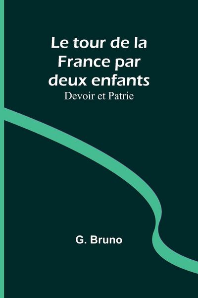 Produktbild: Le tour de la France par deux enfants; Devoir et Patrie
