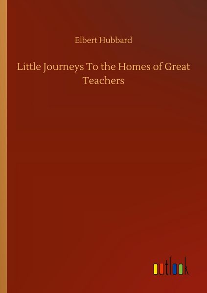 Produktbild: Little Journeys To the Homes of Great Teachers