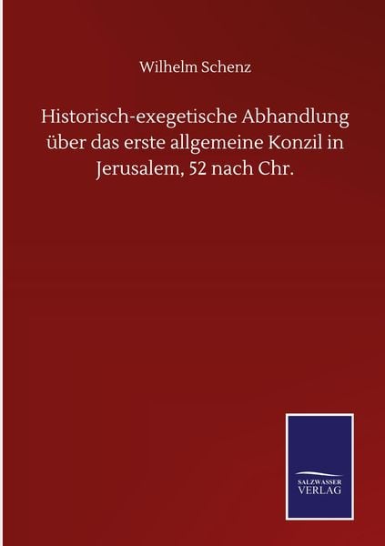 Produktbild: Historisch-exegetische Abhandlung &uuml;ber das erste allgemeine Konzil in Jerusalem, 52 nach Chr.