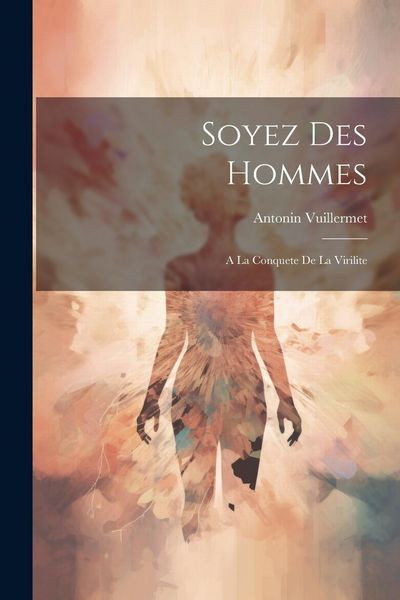 Produktbild: Soyez Des Hommes: A La Conquete De La Virilite