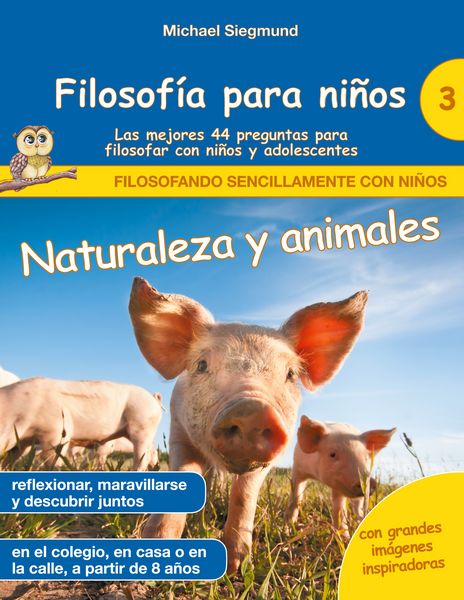 Produktbild: Filosof&iacute;a para ni&ntilde;os: Naturaleza y animales. Las mejores 44 preguntas para filosofar con ni&ntilde;os y adolescentes