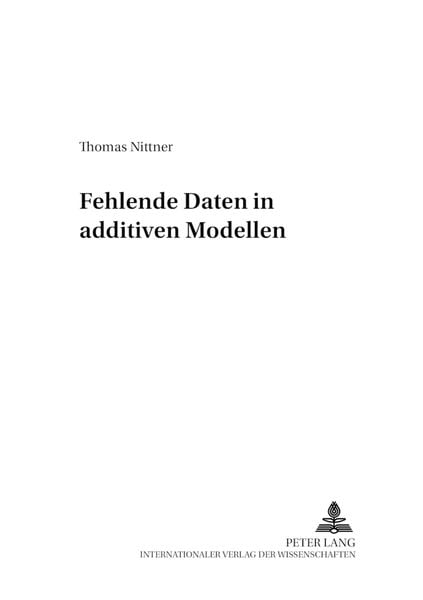 Fehlende Daten in Additiven Modellen, Taschenbuch von Thomas Nittner, Peter Lang GmbH, Internationaler Verlag der Wissenschaften, 9783631513712
