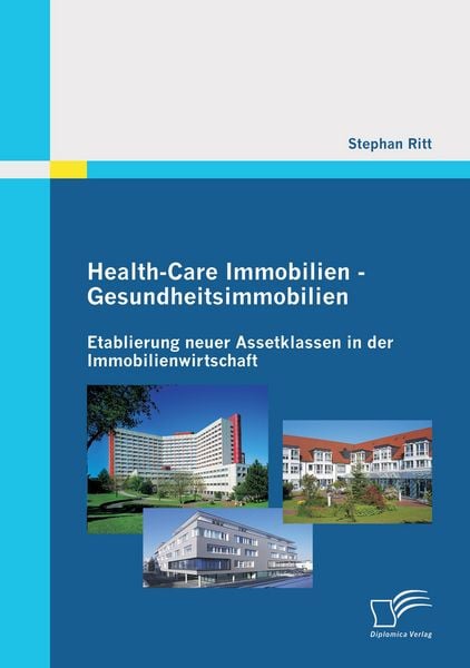 Produktbild: Health-Care Immobilien - Gesundheitsimmobilien: Etablierung neuer Assetklassen in der Immobilienwirtschaft