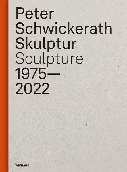 Produktbild: Peter Schwickerath. Skulptur/ Sculpture 1975&ndash; 2022