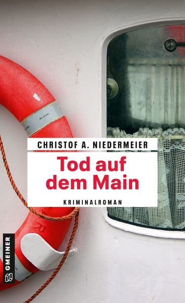 Tod auf dem Main, Taschenbuch von Christof A. Niedermeier, Gmeiner-Verlag, 9783839203088