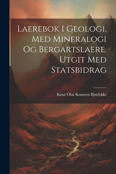 Produktbild: Laerebok i geologi, med mineralogi og bergartslaere. Utgit med statsbidrag