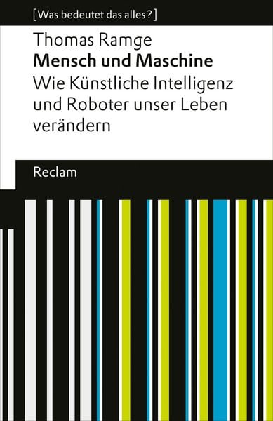 Produktbild: Mensch und Maschine. Wie K&uuml;nstliche Intelligenz und Roboter unser Leben ver&auml;ndern