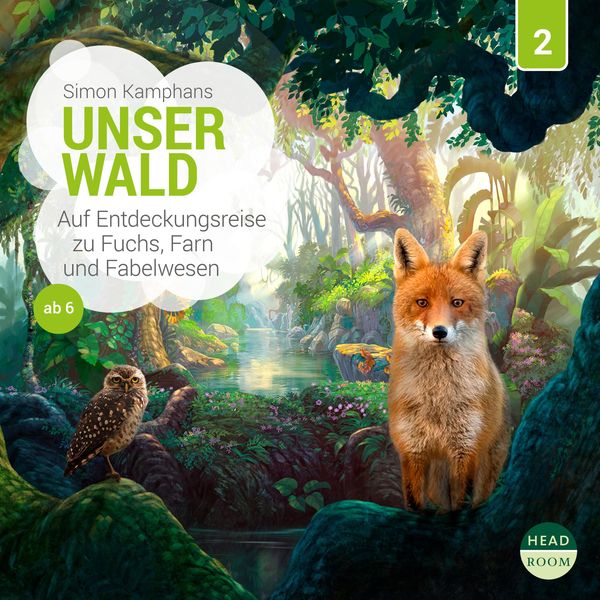 Unser Wald - Auf Entdeckungsreise zu Fuchs, Farn und Fabelwesen - Simon Kamphans, Audio, 9783961022670