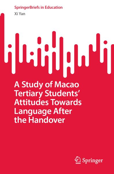 Produktbild: A Study of Macao Tertiary Students&rsquo; Attitudes Towards Language After the Handover