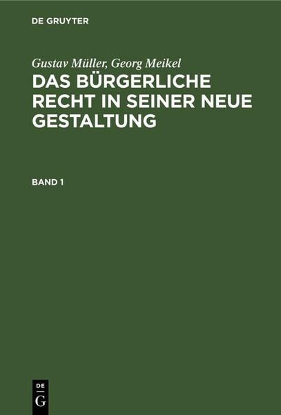 Produktbild: Gustav M&uuml;ller; Georg Meikel: Das B&uuml;rgerliche Recht in seiner neue Gestaltung. Band 1