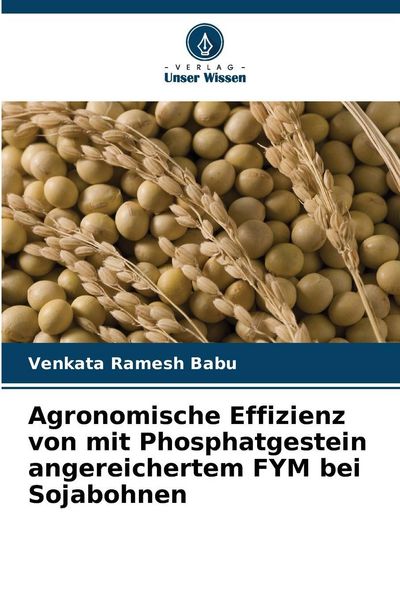 Produktbild: Agronomische Effizienz von mit Phosphatgestein angereichertem FYM bei Sojabohnen