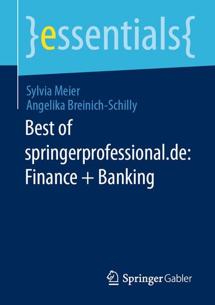 Best of springerprofessional.de: Finance + Banking, Taschenbuch von Sylvia Meier , Angelika Breinich-Schilly, Springer Fachmedien Wiesbaden GmbH,