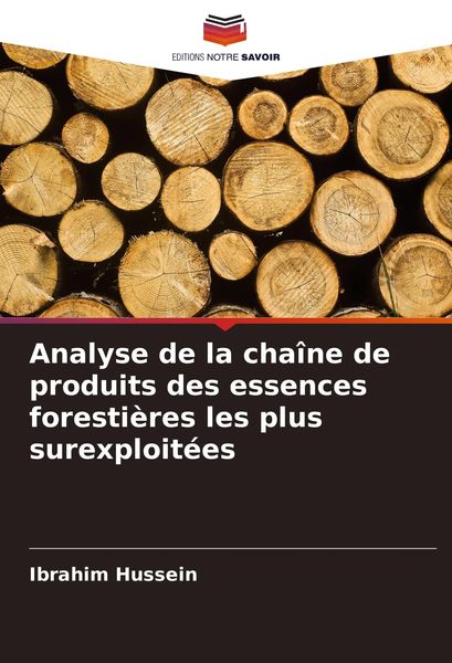 Produktbild: Analyse de la cha&icirc;ne de produits des essences foresti&egrave;res les plus surexploit&eacute;es