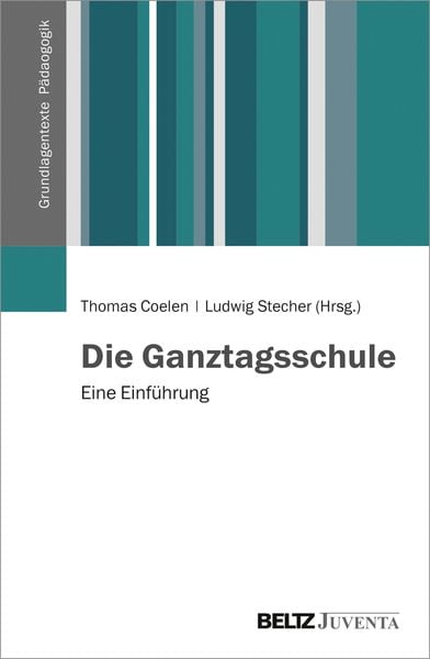 Die Ganztagsschule, Taschenbuch von , Juventa Verlag ein Imprint der Beltz Verlagsgruppe GmbH & Co. KG, 9783779921790