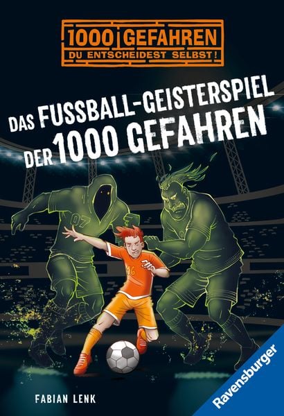 1000 Gefahren - Das Fußball-Geisterspiel der 1000 Gefahren, Taschenbuch von Fabian Lenk, Ravensburger Verlag GmbH, 9783473524570