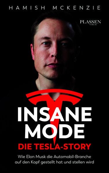 Insane Mode – Die Tesla-Story, Gebundene Ausgabe von Hamish McKenzie, Plassen Verlag, 9783864704857