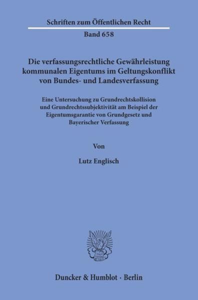 Die verfassungsrechtliche Gewährleistung kommunalen Eigentums im Geltungskonflikt von Bundes- und Landesverfassung., Taschenbuch von Lutz Englisch,