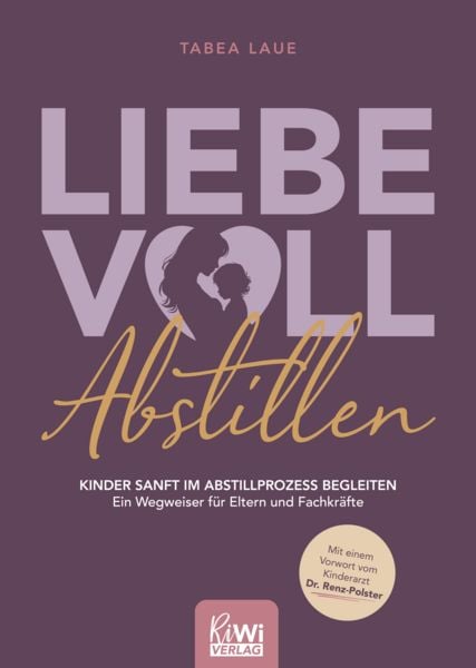 Produktbild: Liebevoll Abstillen &ndash; Kinder sanft im Abstillprozess begleiten