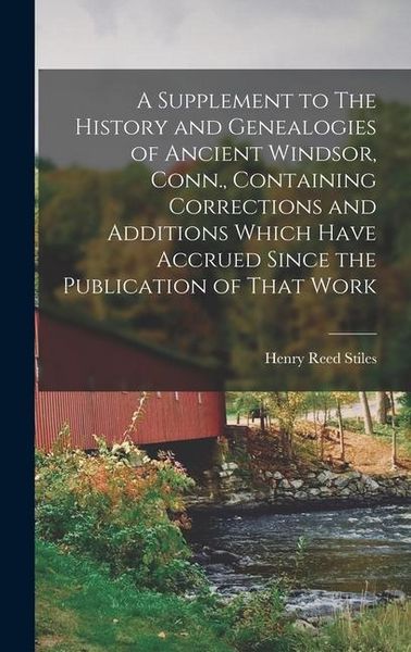 Produktbild: A Supplement to The History and Genealogies of Ancient Windsor, Conn., Containing Corrections and Additions Which Have Accrued Since the Publication o