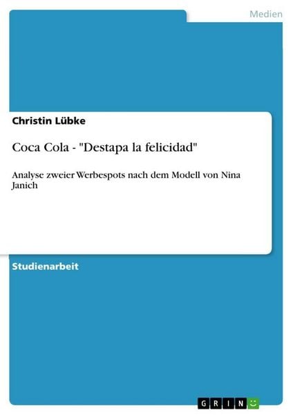 Coca Cola - 'Destapa la felicidad'; Taschenbuch von Christin Lübke, GRIN, 9783640991907