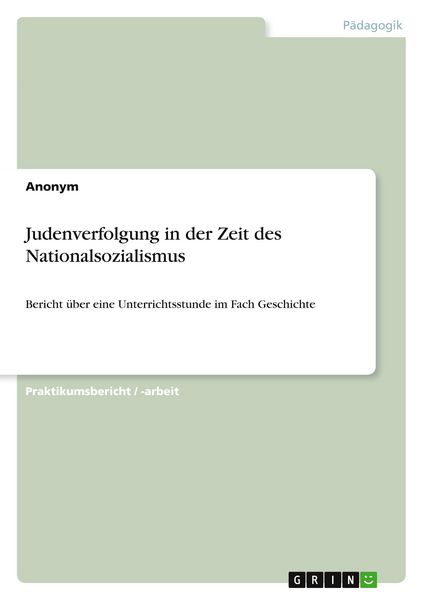 Judenverfolgung in der Zeit des Nationalsozialismus, Taschenbuch von , GRIN, 9783389076675