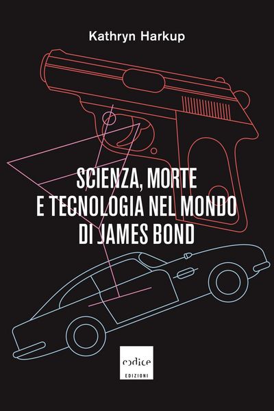 Produktbild: Scienza, morte e tecnologia nel mondo di James Bond