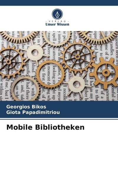 Mobile Bibliotheken, Taschenbuch von Georgios Bikos , Giota Papadimitriou, Verlag Unser Wissen, 9786205033951
