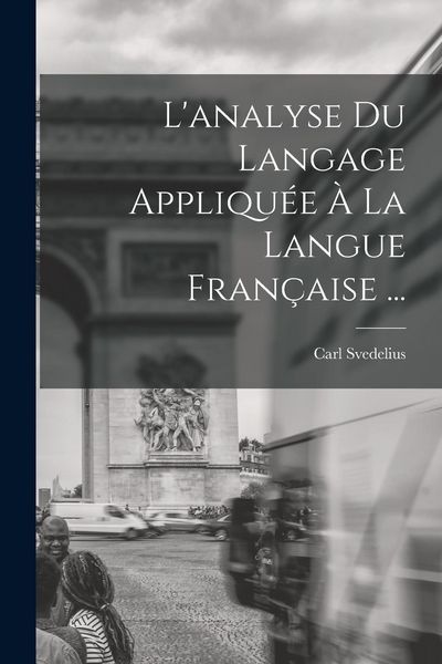 Produktbild: L'analyse Du Langage Appliqu&eacute;e &Agrave; La Langue Fran&ccedil;aise ...