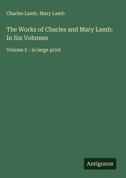 Produktbild: The Works of Charles and Mary Lamb; In Six Volumes