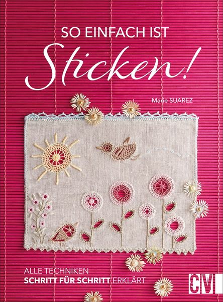 So einfach ist Sticken!, Gebundene Ausgabe von Marie Suarez, Christophorus, 9783841066343