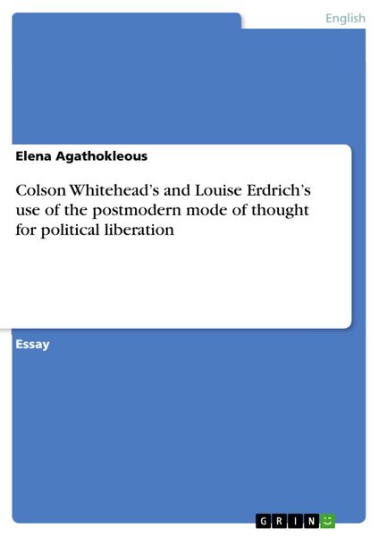 Produktbild: Colson Whitehead's and Louise Erdrich's use of the postmodern mode of thought for political liberation