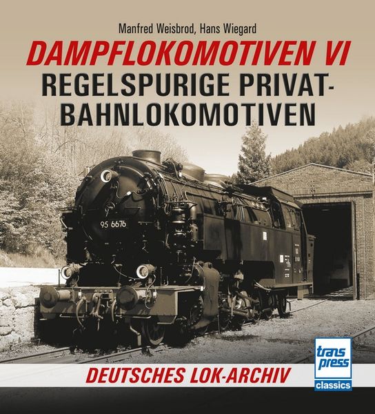 Dampflokomotiven VI, Taschenbuch von Manfred Weisbrod,Hans Wiegard, Motorbuch Verlag, 978-3-613-71649-0