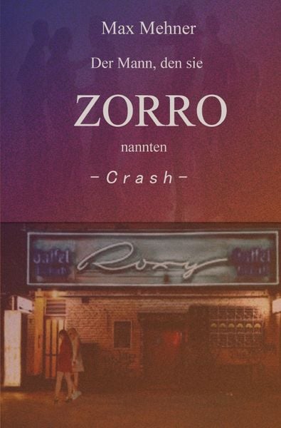 Der Mann, den sie ZORRO nannten / Der Mann, den sie ZORRO nannten - CRASH, Taschenbuch von Max Mehner, Epubli, 9783758496974