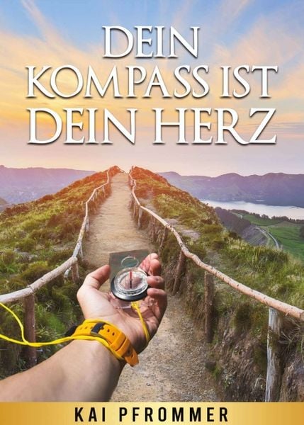 Dein Kompass ist dein Herz