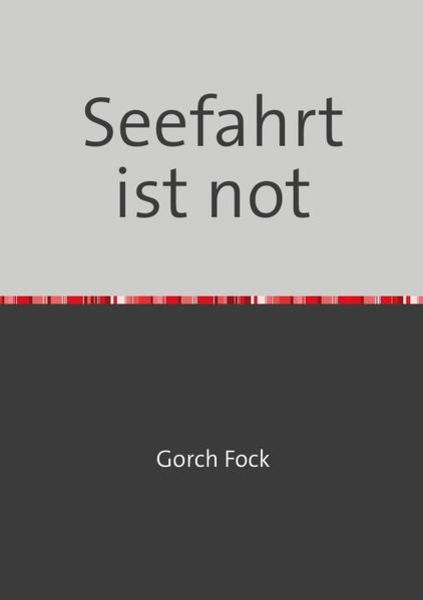 Seefahrt ist not, Taschenbuch von Gorch Fock, Epubli, 9783754971390