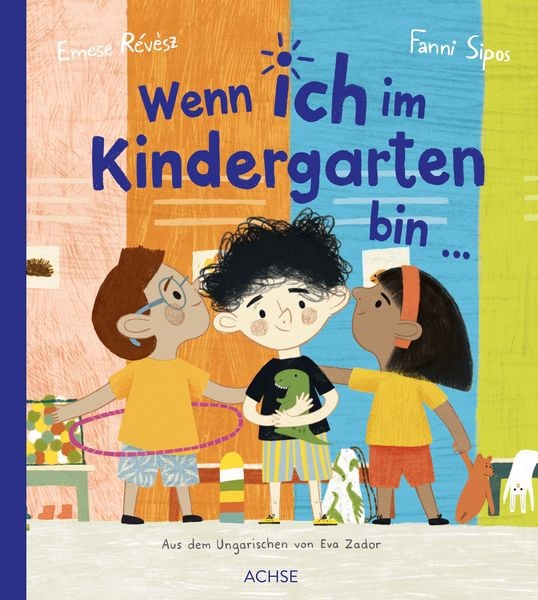 Wenn ich im Kindergarten bin ..., Gebundene Ausgabe von Emese Révész, Achse Verlag, 978-3-903408-47-0